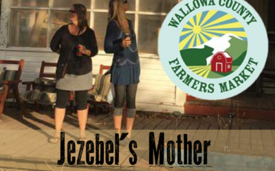 July 18 – Wallowa County Farmers Market (Jezebel’s Mother)